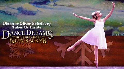 preview for Director Oliver Bokelberg Takes Us Inside Dance Dreams: Hot Chocolate Nutcracker