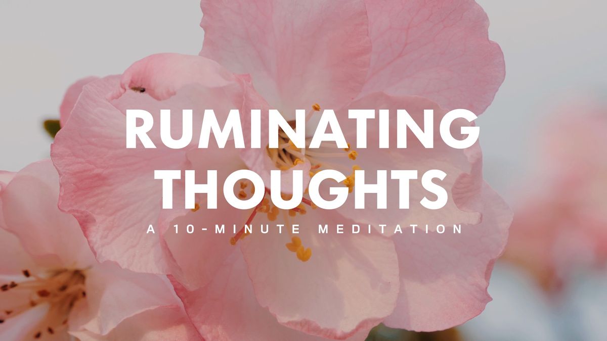 preview for Ruminating Thoughts: A 10-Minute Meditation