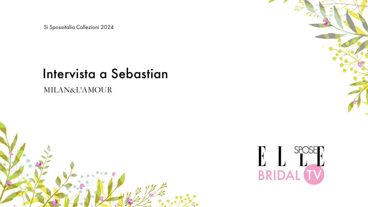 preview for Elle Spose Bridal TV 2024 - Intervista a Sebastian
