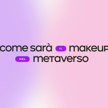 la ricerca della bellezza, come sará il makeup attraverso il metaverso, episodio 4