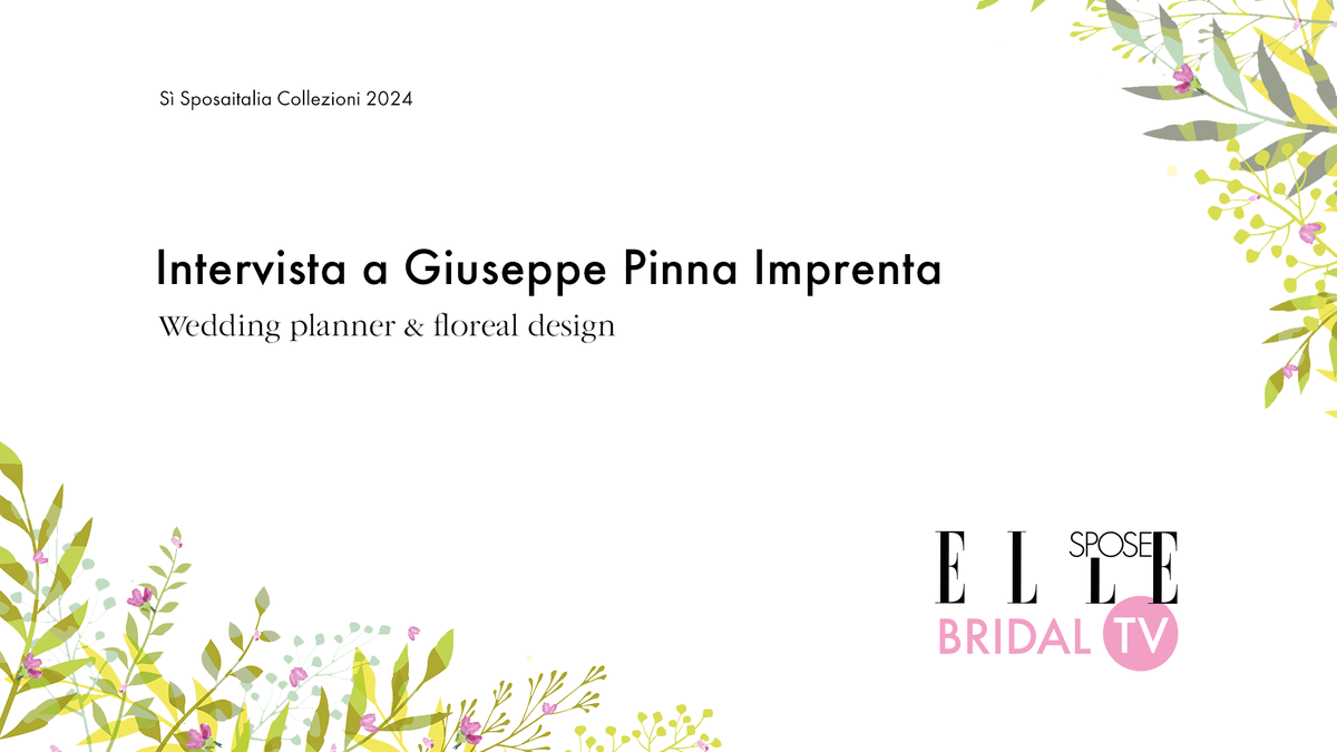 preview for Elle Spose Bridal TV 2024 - Intervista a Giuseppe Pinna Imprenta