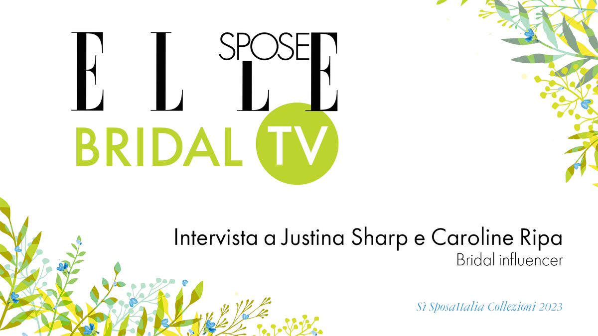 preview for Elle Spose Bridal TV 2023 - Intervista a Caroline Ripa e Justina Sharp
