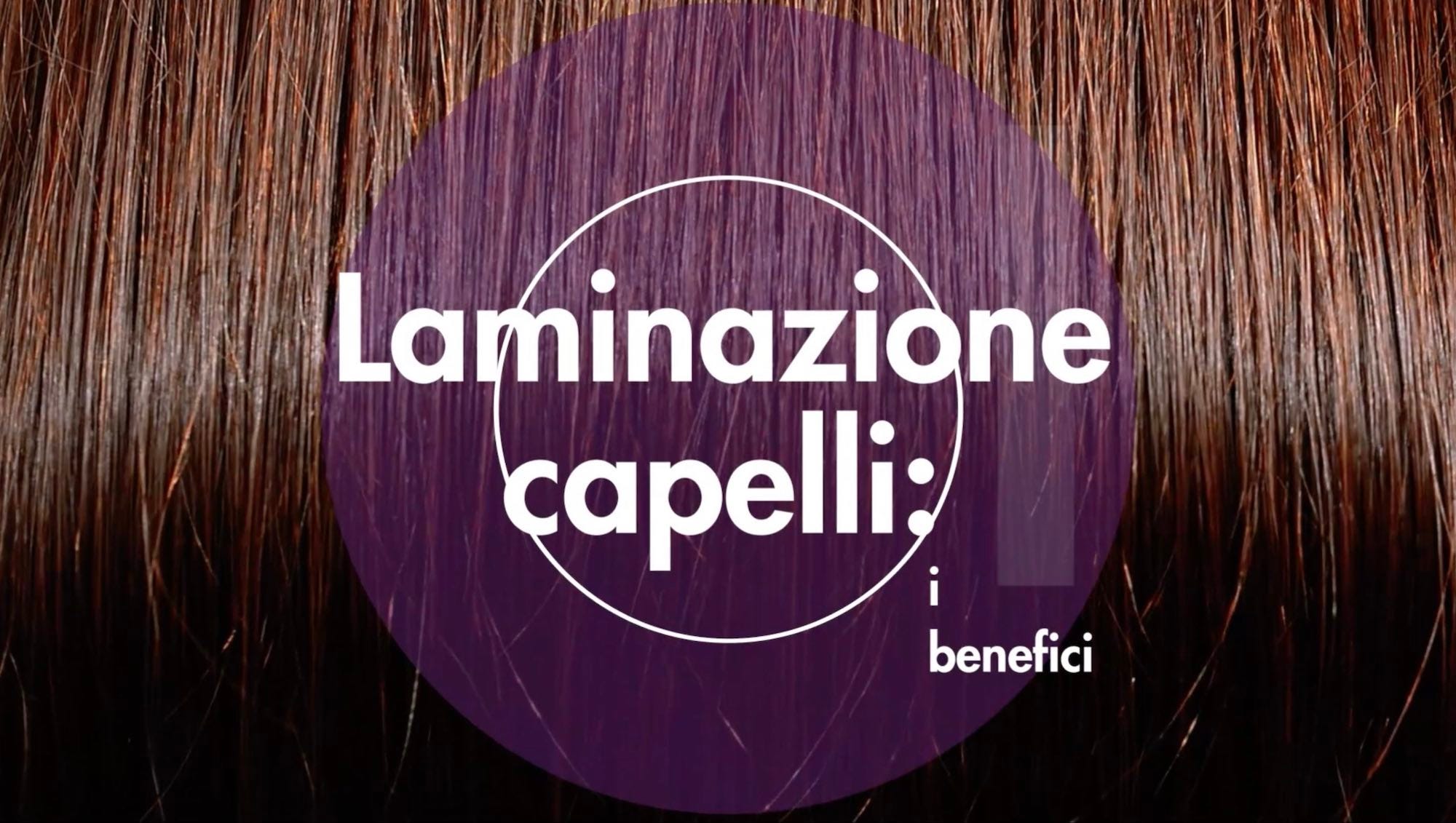 Cos'è la laminazione dei capelli e quali sono i benefici