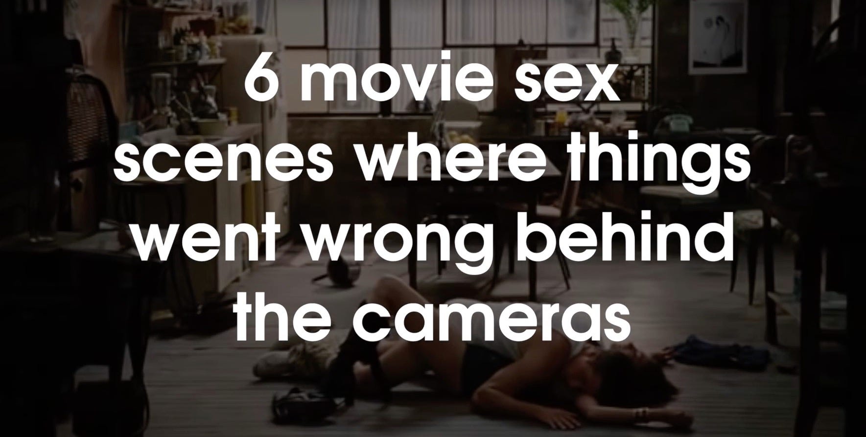 Movie sex scenes where things went wrong behind the cameras