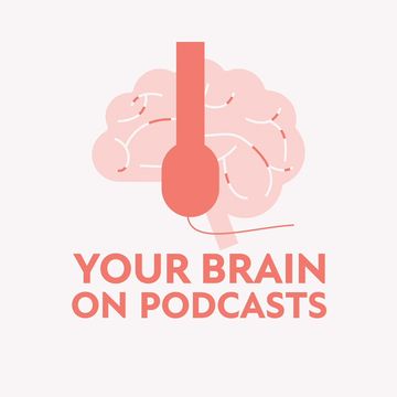 your brain on podcasts
