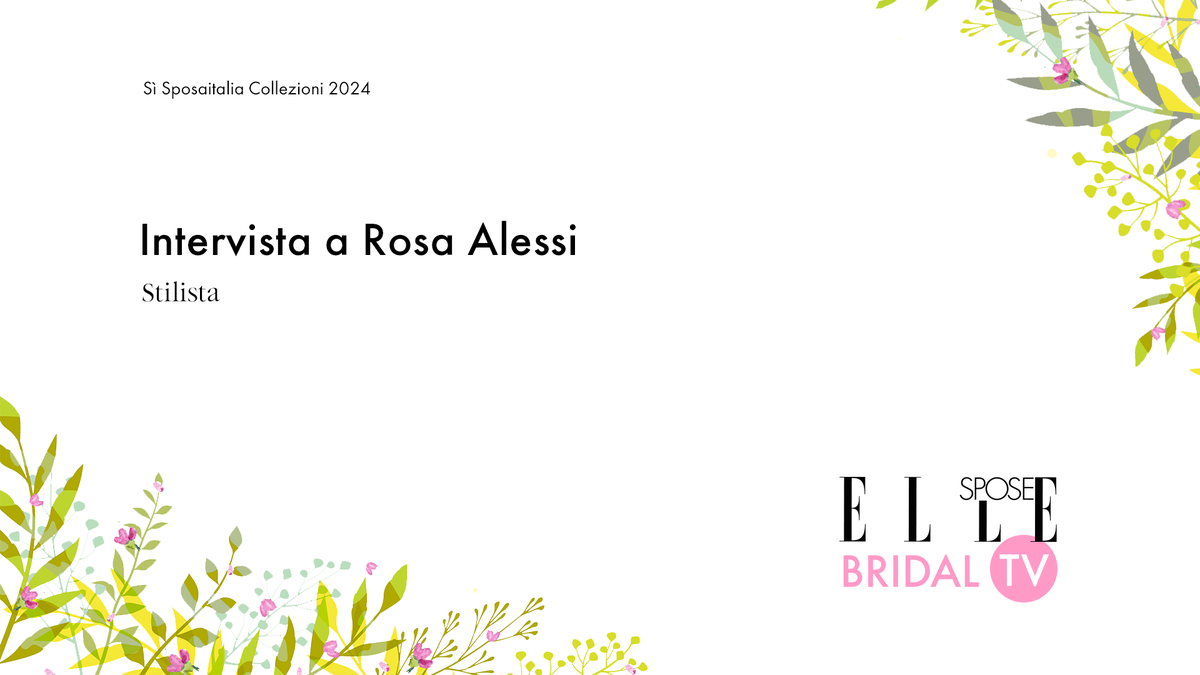 preview for Elle Spose Bridal TV 2024 - Intervista a Rosa Alessi