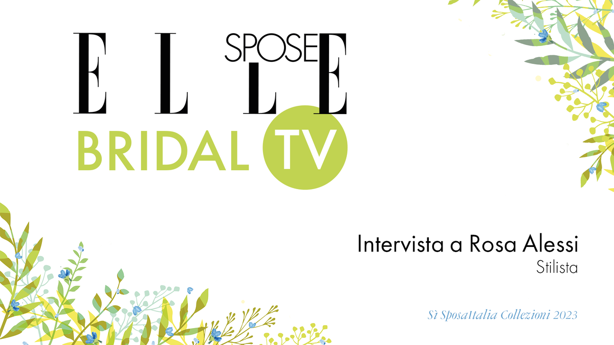 preview for Elle Spose Bridal TV 2023 - Intervista a Rosa Alessi