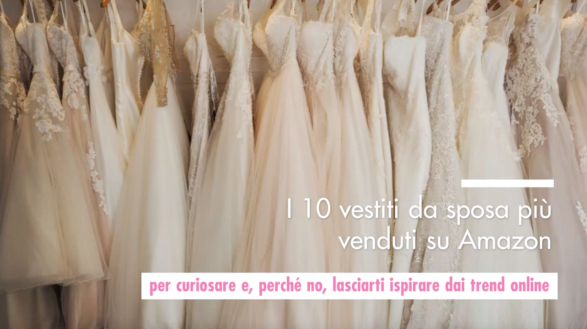 preview for I 10 vestiti da sposa più venduti su Amazon