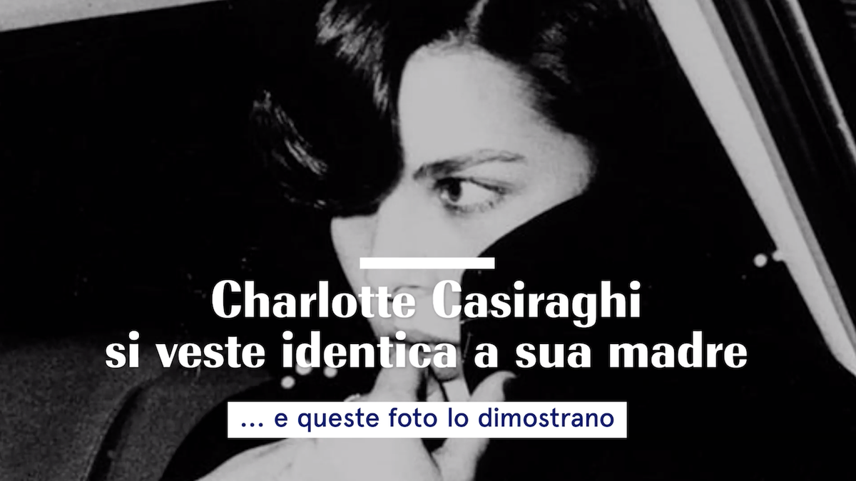 preview for Charlotte Casiraghi si veste identica a sua madre