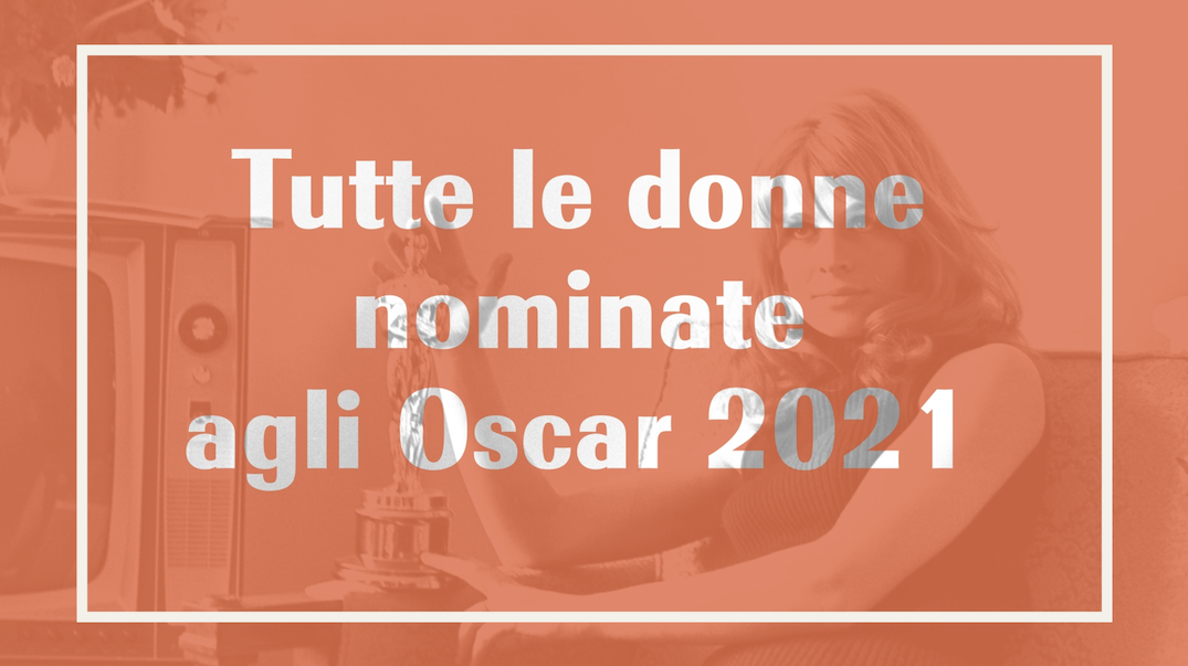 preview for Tutte le donne nominate agli Oscar 2021
