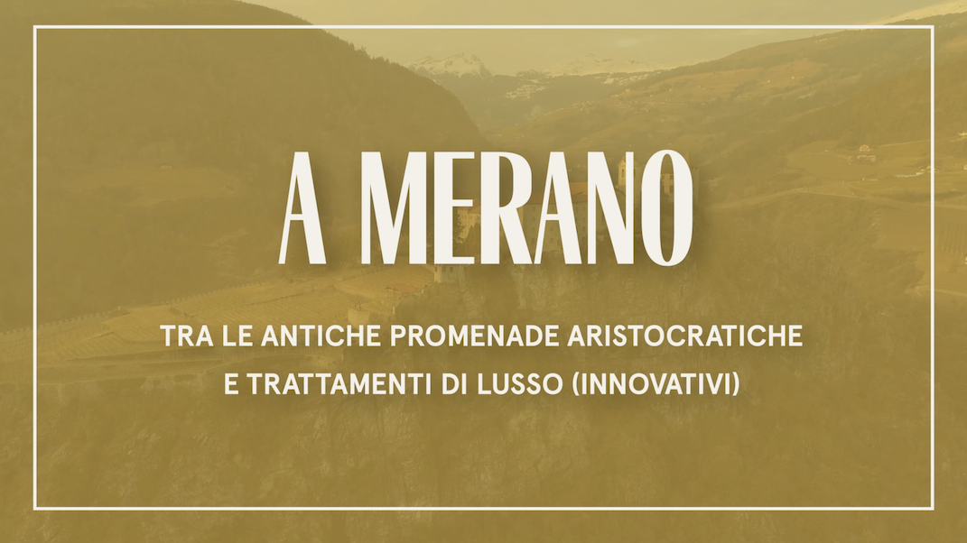 preview for A Merano, tra le antiche promenade aristocratiche e trattamenti di lusso (innovativi)