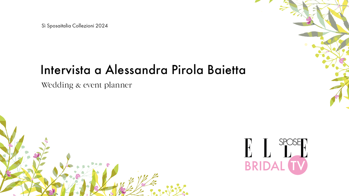 preview for Elle Spose Bridal TV 2024 - Intervista a Alessandra Pirola Baietta
