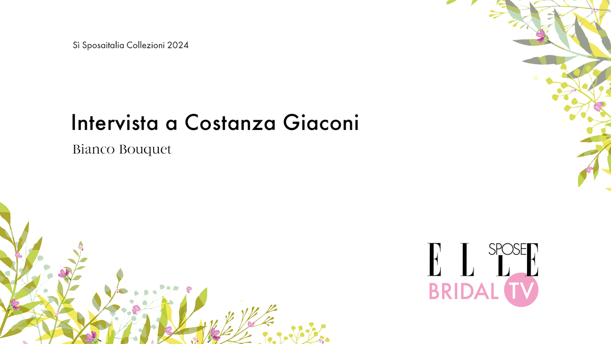 preview for Elle Spose Bridal TV 2024 - Intervista a Costanza Giaconi