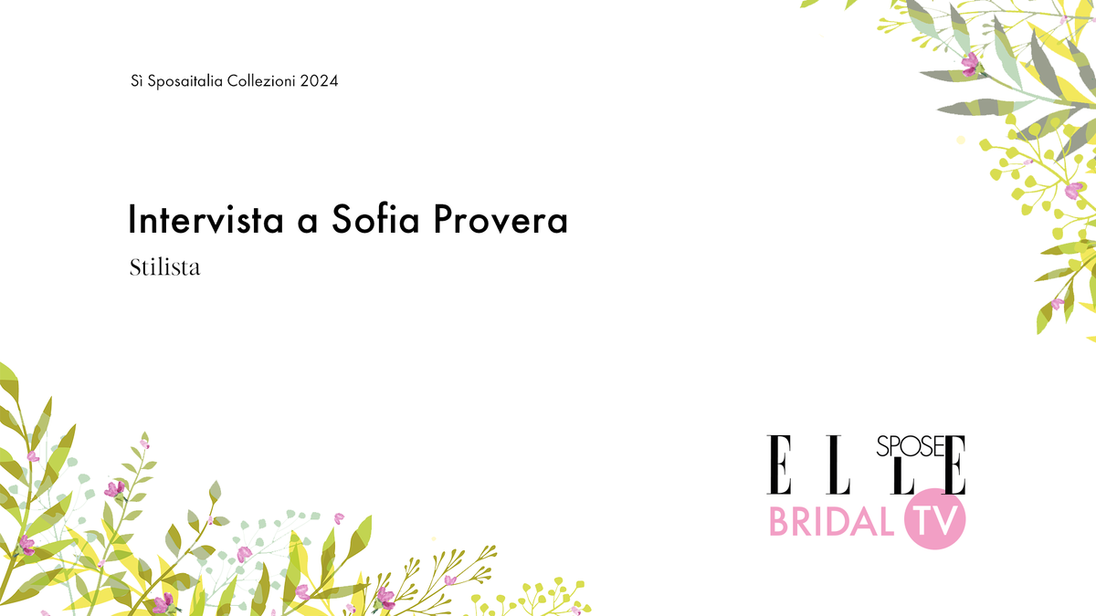 preview for Elle Spose Bridal TV 2024 - Intervista a Sofia Provera