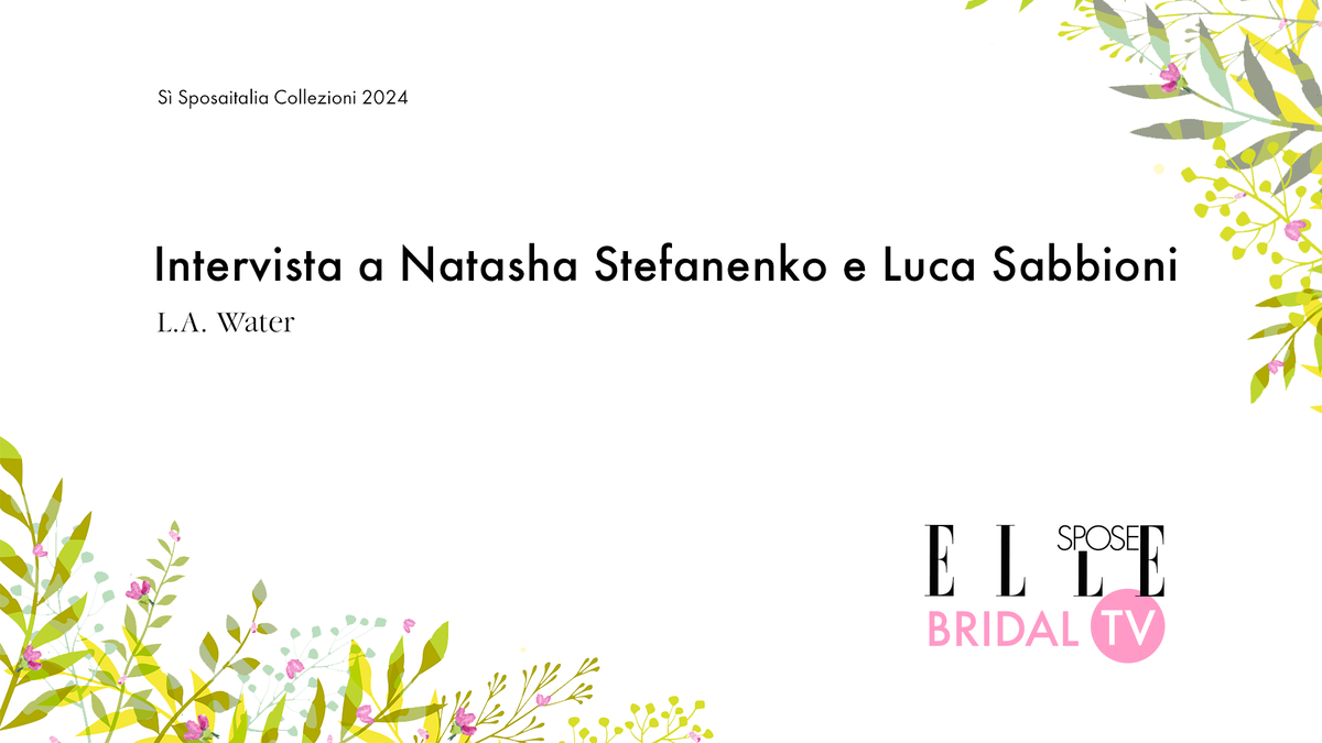 preview for Elle Spose Bridal TV 2024 - Intervista a Natasha Stefanenko e Luca Sabbioni