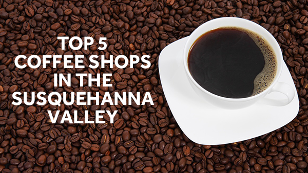 CENTRAL PENNSYLVANIA'S top 5 coffee shops