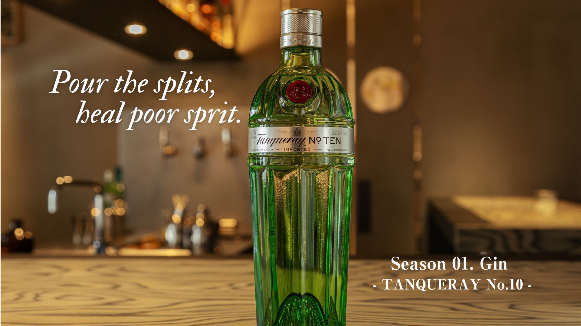 Pour the splits, heal poor sprit. ｜Season01.Gin タンカレー No.10