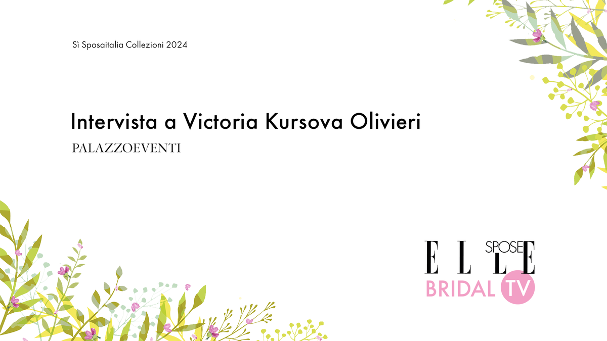 preview for Elle Spose Bridal TV 2024 - Intervista a Victoria Kursova Olivieri
