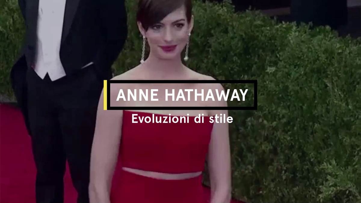 preview for Anne Hathaway Evoluzioni di Stile