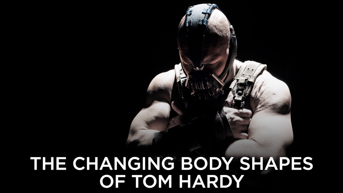 preview for The changing body shapes of Tom Hardy