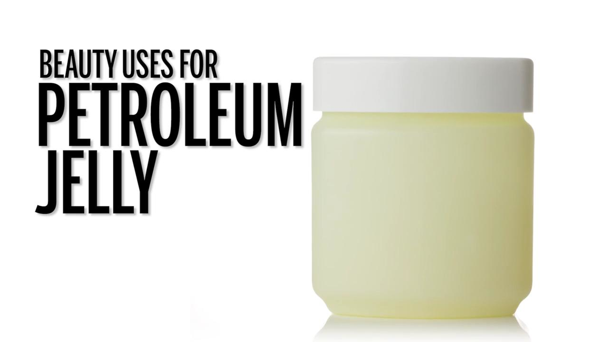 preview for Beauty Uses for Petroleum Jelly